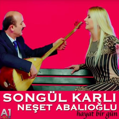 Songül Karlı - Neşet Abalıoğlu - Hayat Bir Gün