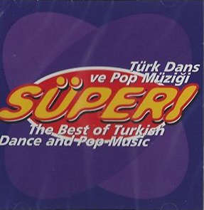Süper (The Best Of Turkish Dance And Pop Music = Türk Dans Ve Pop Müziği)