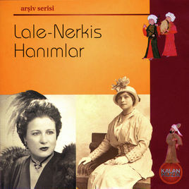 Lale - Nerkis Hanımlar