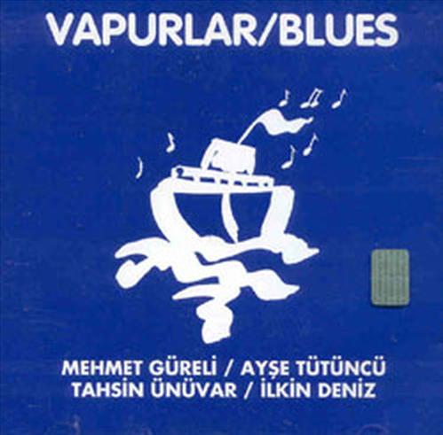 Vapurlar / Blues