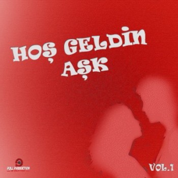 Hoş Geldin Aşk - Vol. 1 (Aşk Şarkıları)