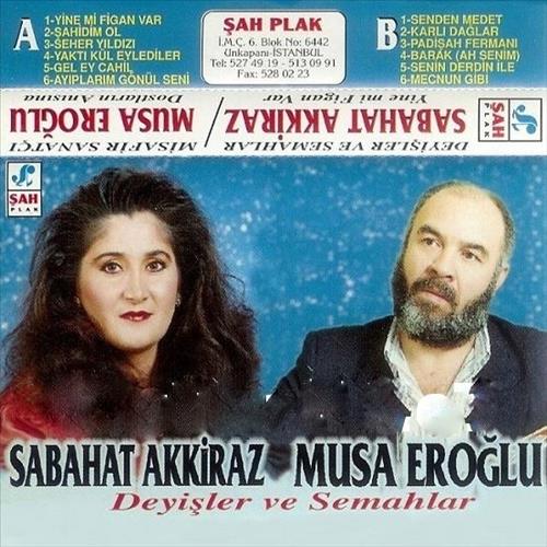 Sabahat Akkiraz & Musa Eroğlu / Deyişler Ve Semahlar