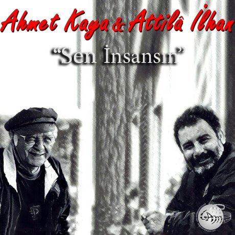 Ahmet Kaya & Attila İlhan - Sen İnsansın