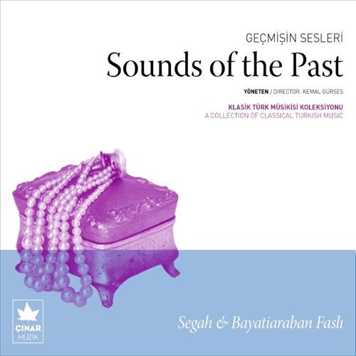Geçmişin Sesleri - Sound Of The Past / Segah & Bayatiaraban Faslı