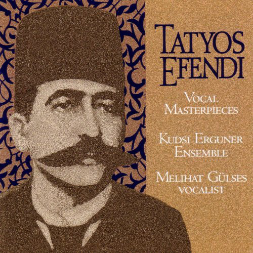Tatyos Efendi /  Kudsi Erguner Ensemble -Melihat Gülses