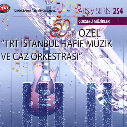 Trt 50. Yıl Özel Serisi – Trt İstanbul Hafif Müzik Ve Caz Orkestrası / Trt Arşiv Serisi