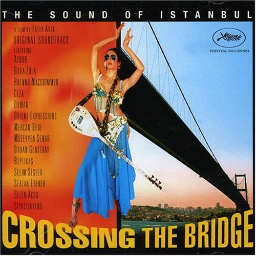 İstanbul Hatırası: Köprüyü Geçmek (Crossing The Bridge: The Sound Of Istanbul)